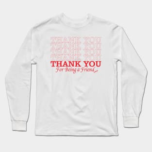 Thank You For Being a Bag Long Sleeve T-Shirt